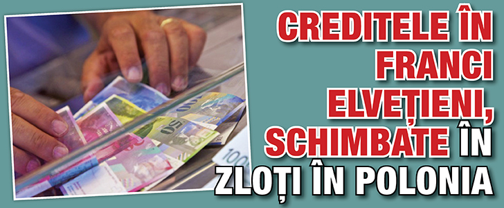 Creditele in franci elvetieni, schimbate in zloti in Polonia