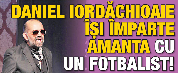 Daniel Iordachioaie isi imparte amanta cu un fotbalist!