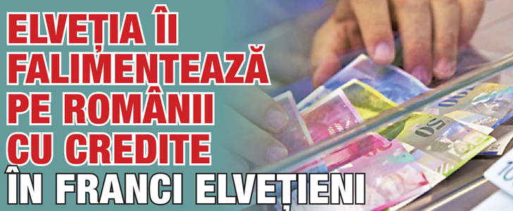 Elvetia ii falimenteaza pe romanii cu credite in franci elvetieni