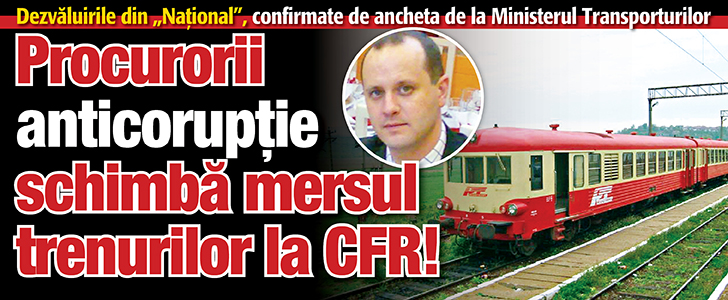 Procurorii anticoruptie schimba mersul trenurilor la CFR!