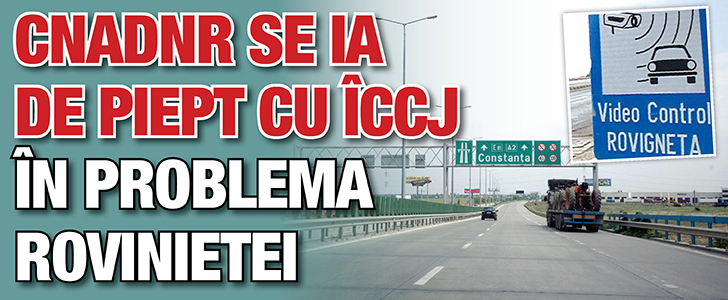 CNADNR se ia de piept cu ICCJ in problema rovinietei