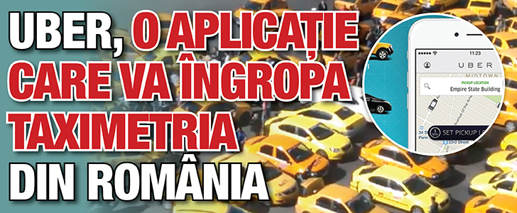 Uber, o aplicatie care va ingropa taximetria din Romania