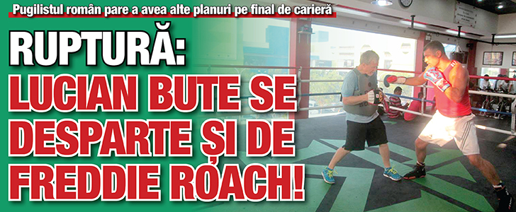 Ruptura: Lucian Bute se desparte si de Freddie Roach!