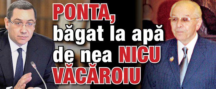 Ponta, bagat la apa de nea Nicu Vacaroiu