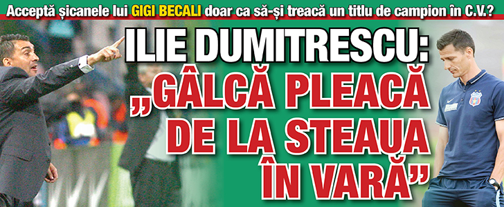 Ilie Dumitrescu: „Galca pleaca de la Steaua in vara”