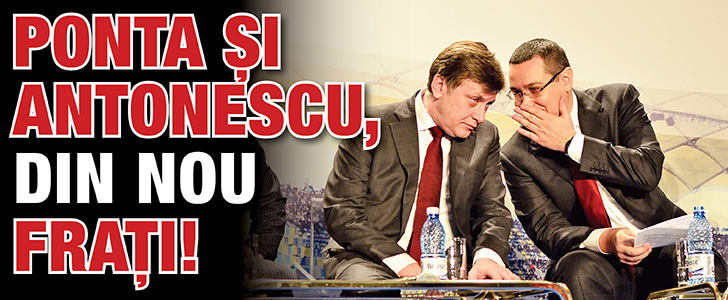 Ponta si Antonescu, din nou frati!