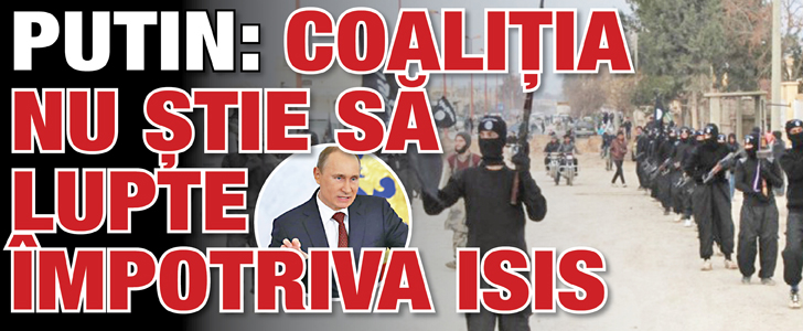 Putin: Coalitia nu stie sa lupte impotriva ISIS
