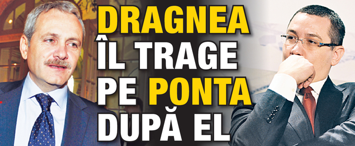 Dragnea il trage pe Ponta dupa el