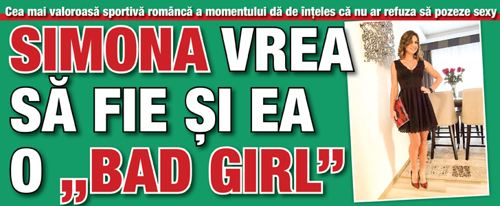 Simona vrea sa fie si ea o „bad girl”