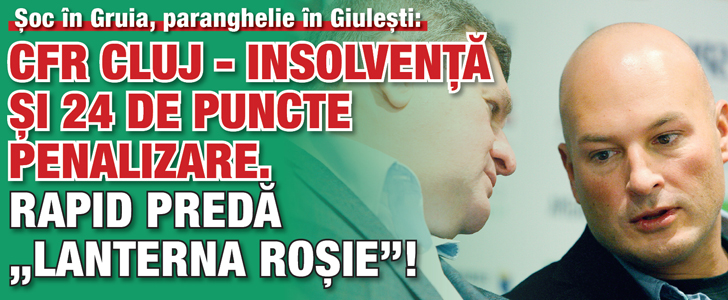 CFR Cluj – insolventa si 24 de puncte penalizare. Rapid preda „lanterna rosie”!