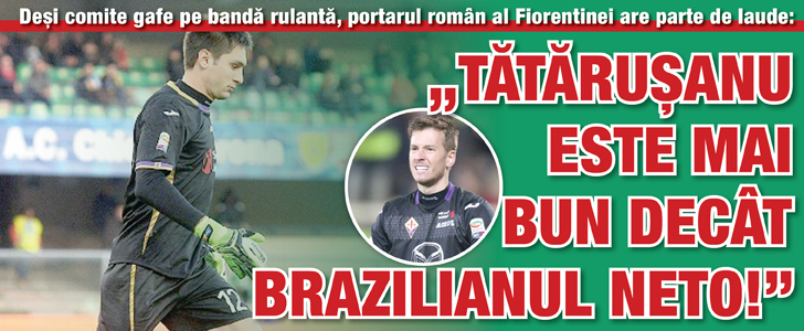 Gianmatteo Mareggini: „Tatarusanu este mai bun decat brazilianul Neto!”