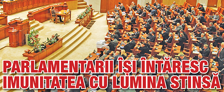 Parlamentarii isi intaresc imunitatea cu lumina stinsa