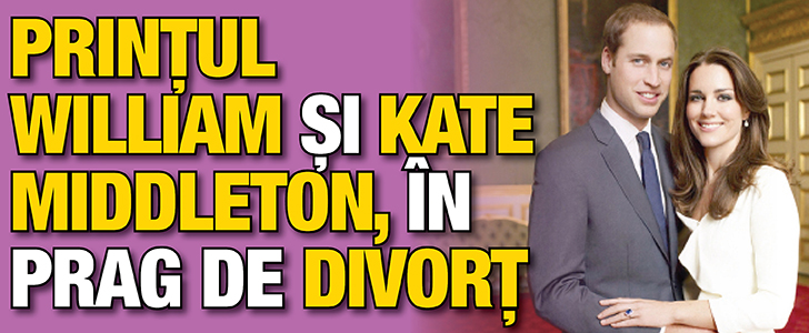 Printul William si Kate Middleton, in prag de divort