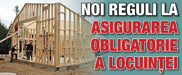Noi reguli la asigurarea obligatorie a locuintei