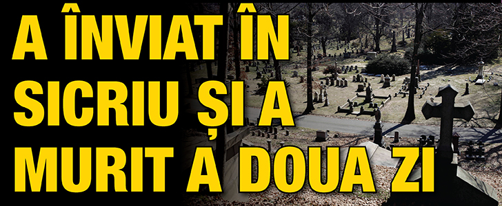 A inviat in sicriu si a murit a doua zi