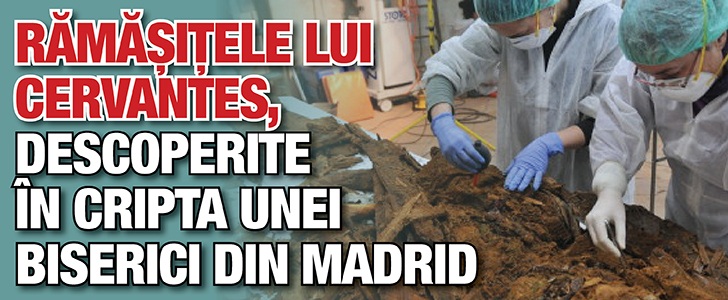 Ramasitele lui Cervantes, descoperite in cripta unei biserici din Madrid