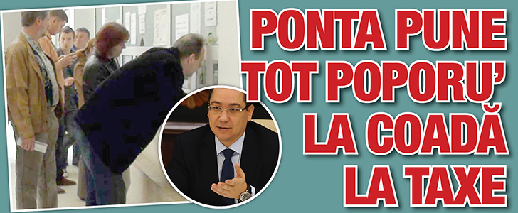 Ponta pune tot poporu’ la coada la taxe