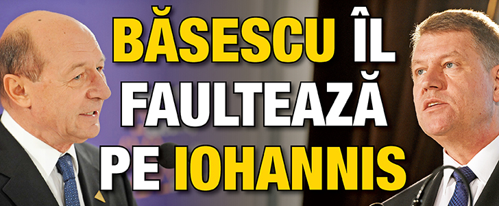 Basescu il faulteaza pe Iohannis