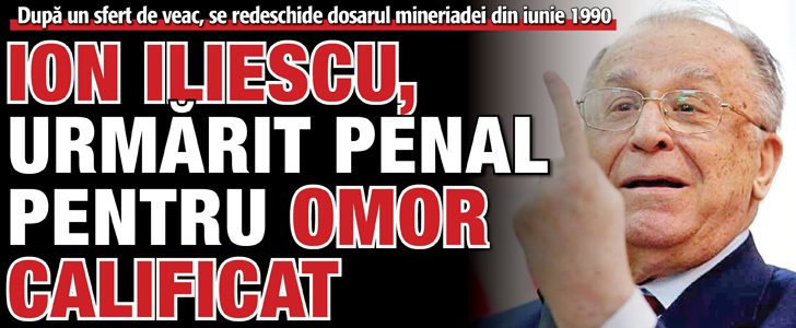 Ion Iliescu, urmarit penal pentru omor calificat