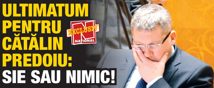 Ultimatum pentru Catalin Predoiu: SIE sau nimic!