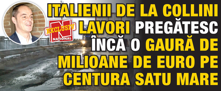 Italienii de la Collini Lavori pregatesc inca o gaura de milioane de euro pe centura Satu Mare