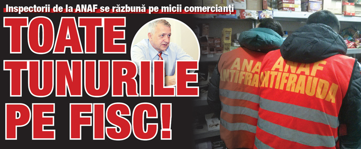 Toate tunurile pe Fisc!