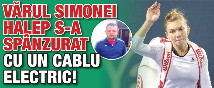 Varul Simonei Halep s-a spanzurat cu un cablu electric!