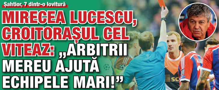 Lucescu, Croitorasul cel viteaz: „Arbitrii mereu ajuta echipele mari!”
