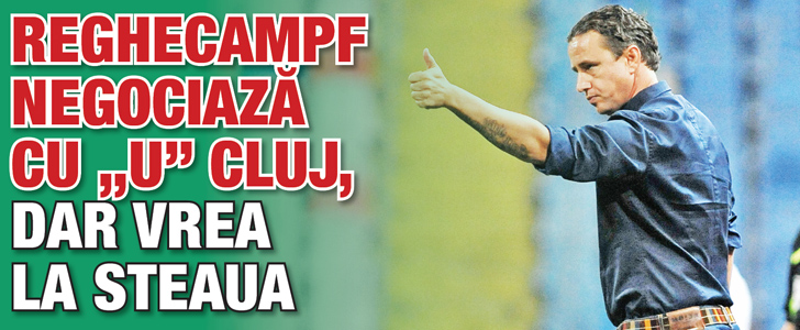Reghecampf negociaza cu „U” Cluj, dar vrea la Steaua