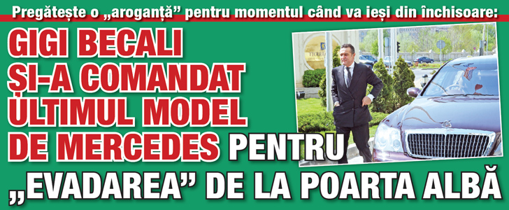 Becali si-a comandat ultimul model de Mercedes pentru „evadarea” de la Poarta Alba