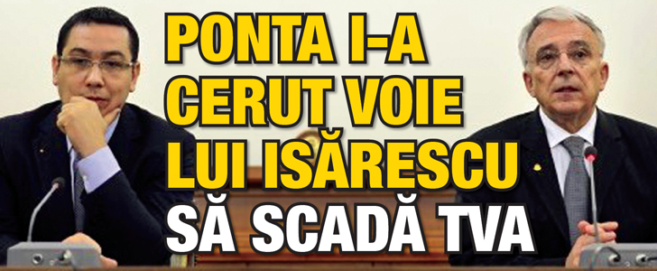 Ponta i-a cerut voie lui Isarescu sa scada TVA