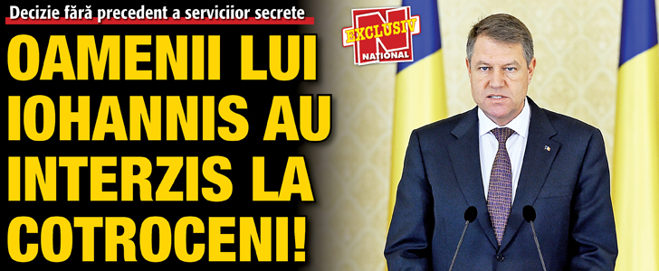 Oamenii lui Iohannis au interzis la Cotroceni!