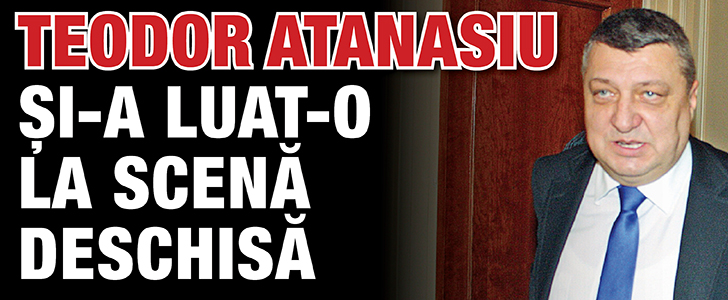 Teodor Atanasiu si-a luat-o la scena deschisa