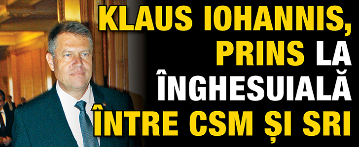 Iohannis, prins la inghesuiala intre CSM si SRI