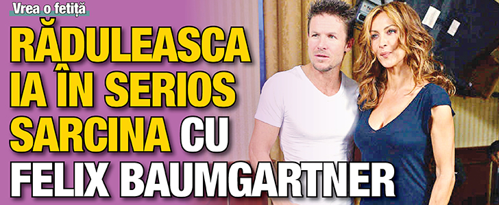 Raduleasca ia in serios sarcina cu Felix Baumgartner