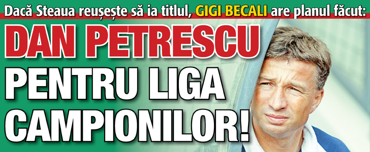 Dan Petrescu pentru Liga Campionilor!