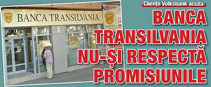 Clientii Volksbank acuza: Banca Transilvania nu-si respecta promisiunile