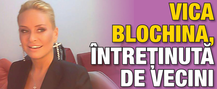 Vica Blochina, intretinuta de vecini