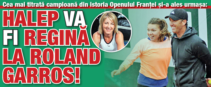 Chris Evert: Halep va fi regina la Roland Garros!