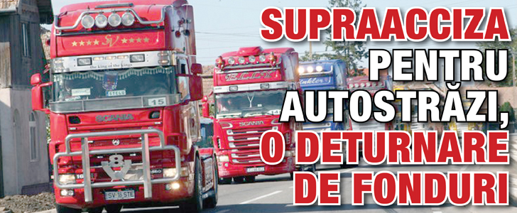 Supraacciza pentru autostrazi, o deturnare de fonduri