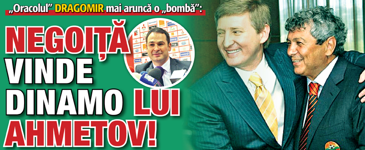 Negoita vinde Dinamo lui Ahmetov!