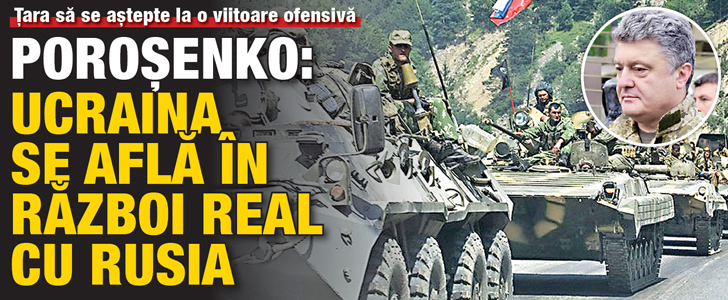 Porosenko: Ucraina se afla in razboi real cu Rusia