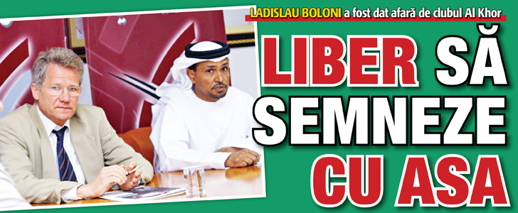 Ladislau Boloni a fost dat afara de clubul Al Khor. Liber sa semneze cu ASA