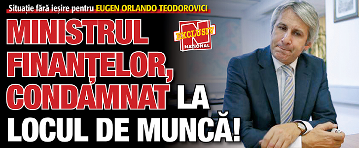 Situatie fara iesire pentru ministrul Finantelor. Teodorovici, condamnat la locul de munca!