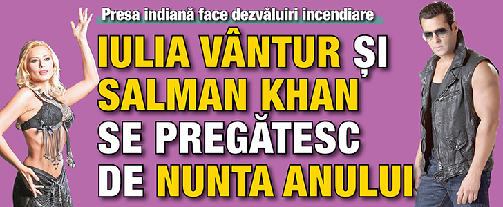 Iulia Vantur si Salman Khan se pregatesc de nunta anului