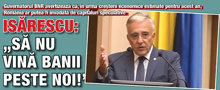 Isarescu: „Sa nu vina banii peste noi!”