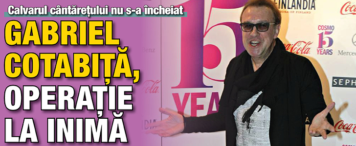 Gabriel Cotabita, operat la inima
