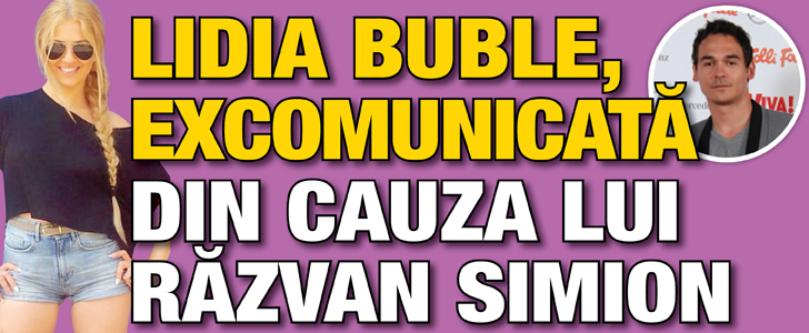 Lidia Buble, excomunicata  din cauza lui Razvan Simion!