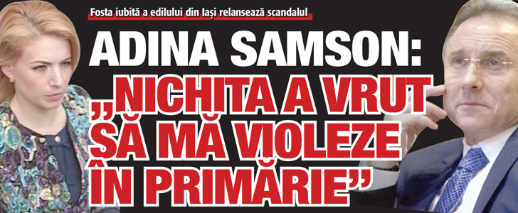 Adina Samson: “Nichita a vrut sa ma violeze in Primarie”