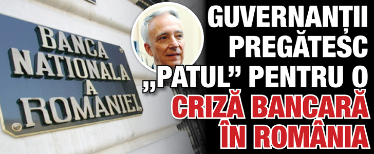 Guvernantii pregatesc „patul” pentru o criza bancara in Romania